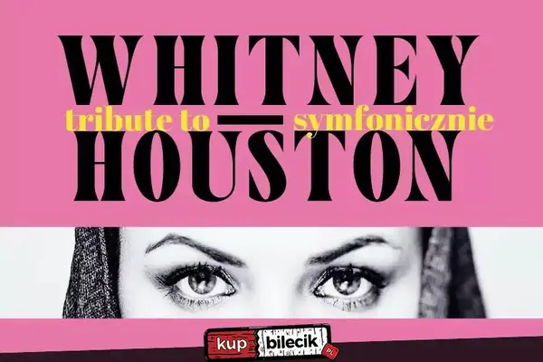 Tribute to WHITNEY HOUSTON - SYMFONICZNIE
