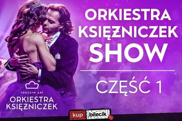 ORKIESTRA KSIĘŻNICZEK SHOW (CZĘŚĆ 1.)