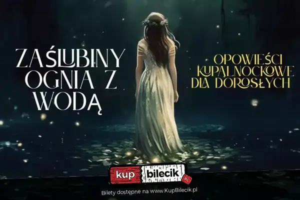 Zaślubimy Wody i Ognia - Opowieści kupalnockowe dla dorosłych