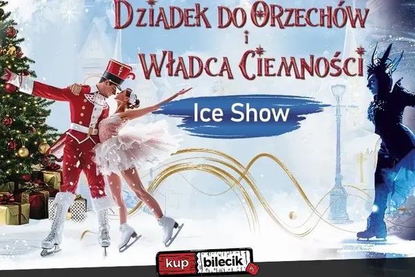 Ice Show - "Dziadek do orzechów i Władca Ciemności"