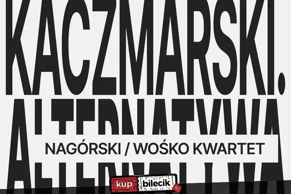 Kaczmarski. Alternatywa - Nagórski / Wośko