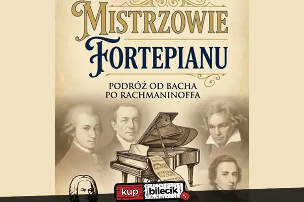Mistrzowie Fortepianu - Podróż od Bacha po Rachamninoffa