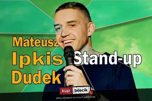 Stand-Up: Mateusz Ipkis Dudek