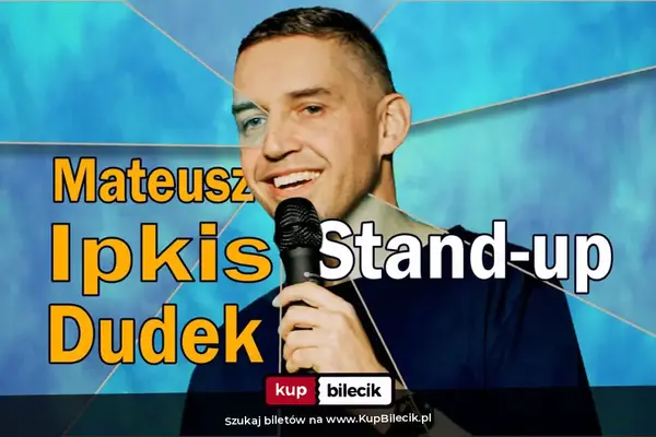 Stand-Up: Mateusz Ipkis Dudek