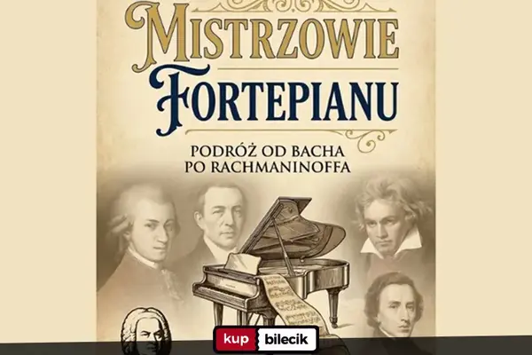 Mistrzowie Fortepianu - Podróż od Bacha po Rachamninoffa