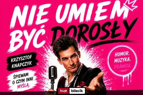Stand-Up Muzyczny: Nie umiem być dorosły