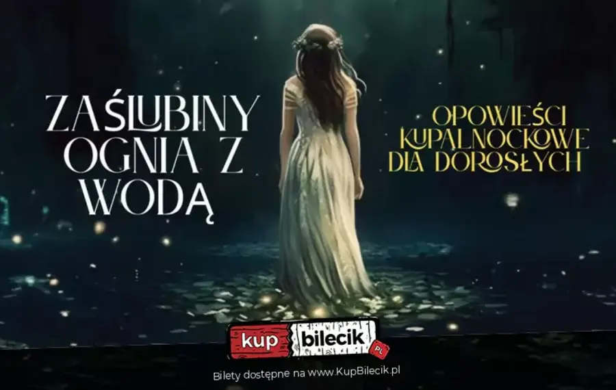 Zaślubimy Wody i Ognia - Opowieści kupalnockowe dla dorosłych