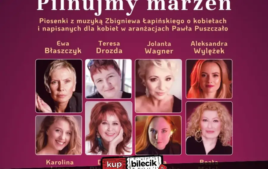 Pilnujmy marzeń - Koncert piosenek o kobietach i dla kobiet