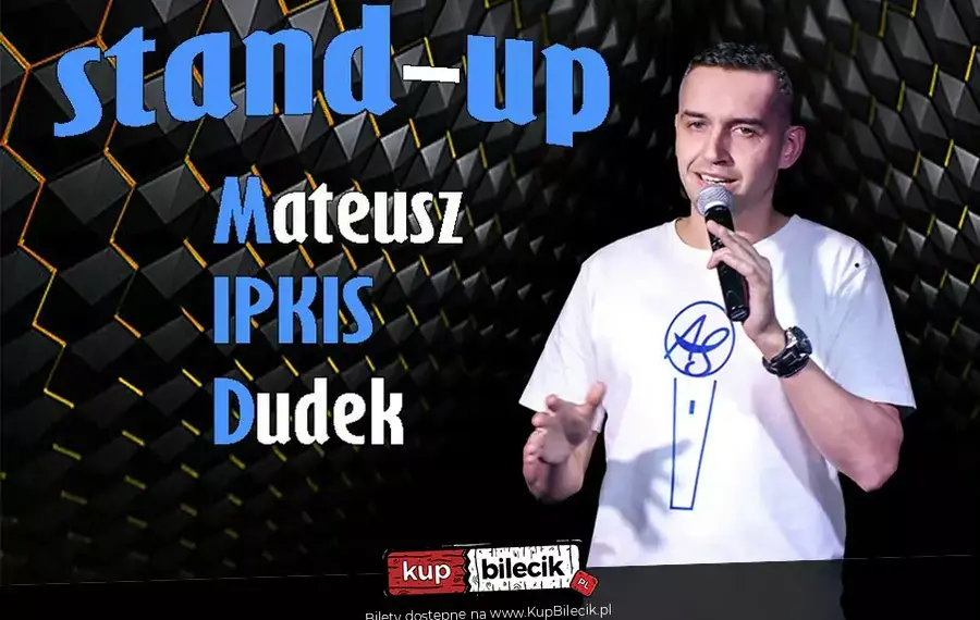 Stand-Up: Mateusz Ipkis Dudek