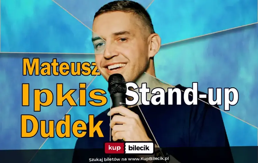 Stand-Up: Mateusz Ipkis Dudek