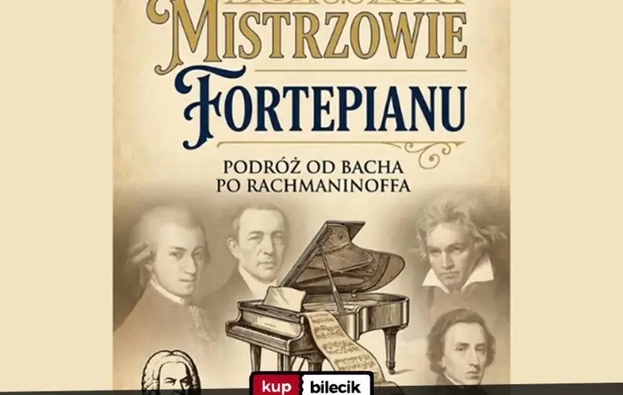 Mistrzowie Fortepianu - Podróż od Bacha po Rachamninoffa